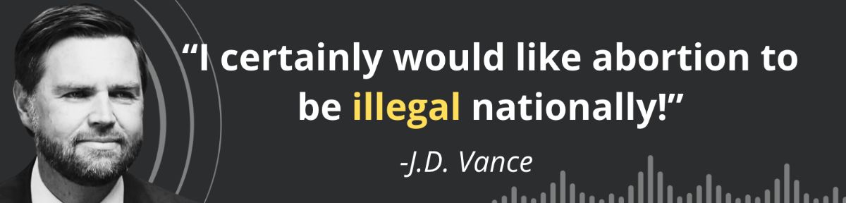 J.D. Vance - I want to see abortion illegal nationally