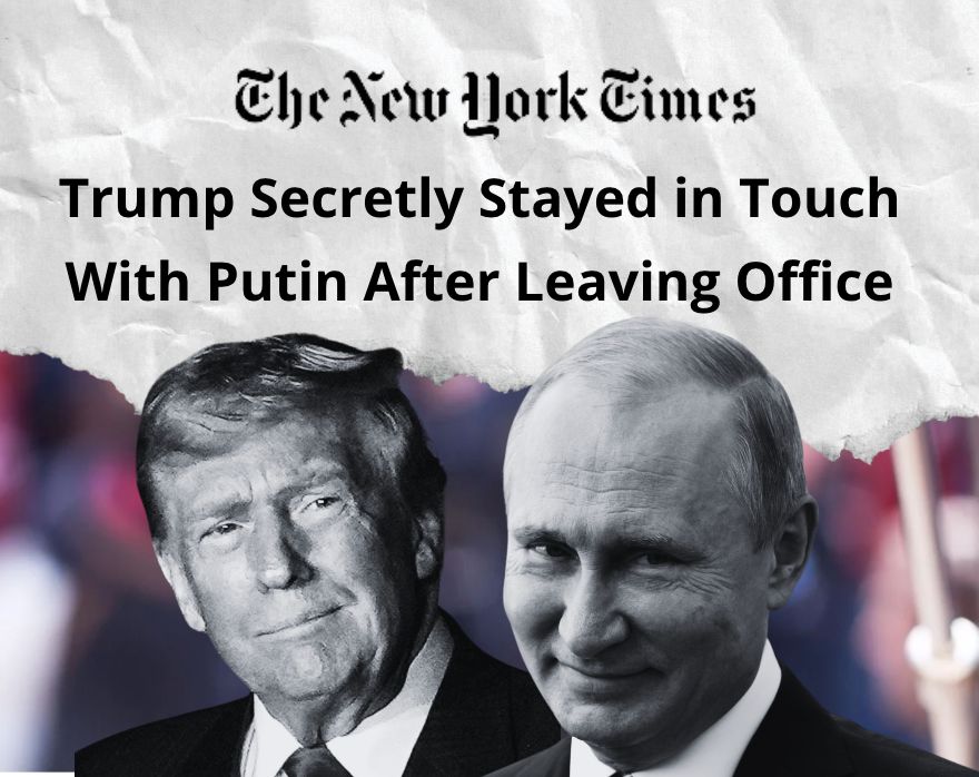 Trump secretly stayed in touch with Putin