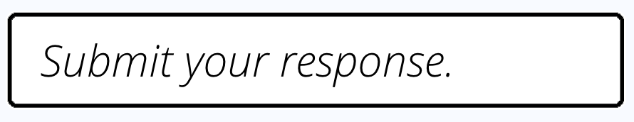 Submit your response